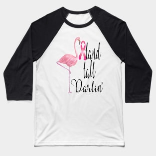 Stand Tall Darlin Flamingo Breast Cancer Awareness Baseball T-Shirt